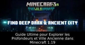 Guide Ultime pour Explorer les Profondeurs et Ville Ancienne dans Minecraft 1.19