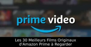 Les 30 Meilleurs Films Originaux d&rsquo;Amazon Prime à Regarder