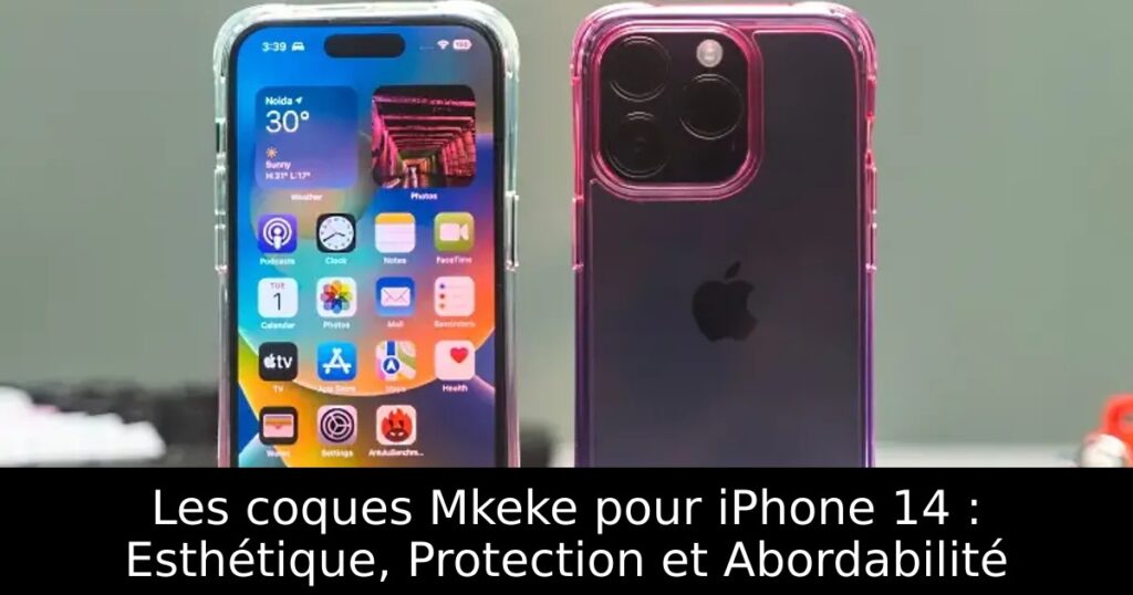 Les coques Mkeke pour iPhone 14 : Esthétique, Protection et Abordabilité