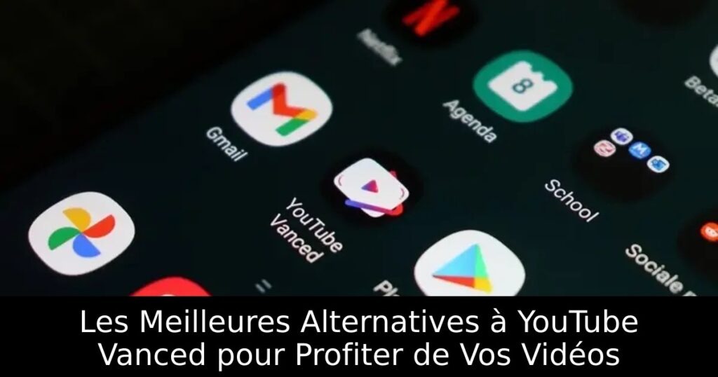 Les Meilleures Alternatives à YouTube Vanced pour Profiter de Vos Vidéos