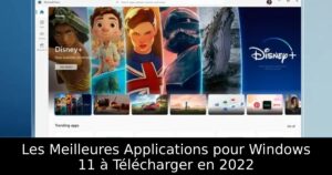 Les Meilleures Applications pour Windows 11 à Télécharger en 2022