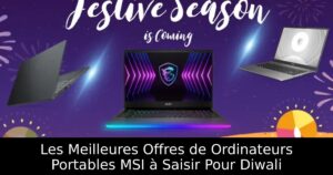 Les Meilleures Offres de Ordinateurs Portables MSI à Saisir Pour Diwali