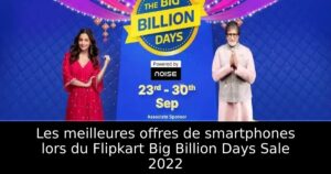 Les meilleures offres de smartphones lors du Flipkart Big Billion Days Sale 2022