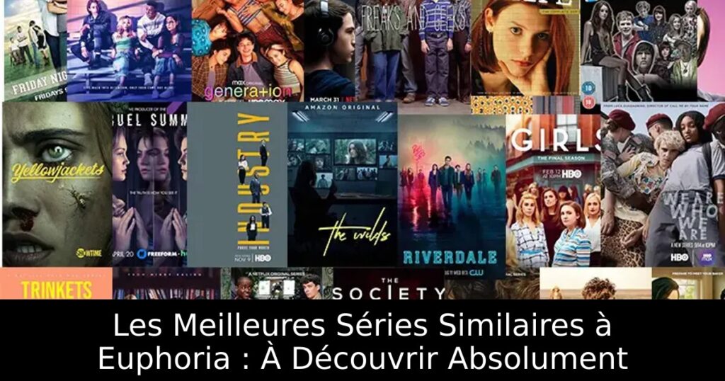 Les Meilleures Séries Similaires à Euphoria : À Découvrir Absolument