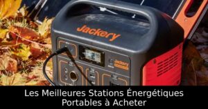Les Meilleures Stations Énergétiques Portables à Acheter