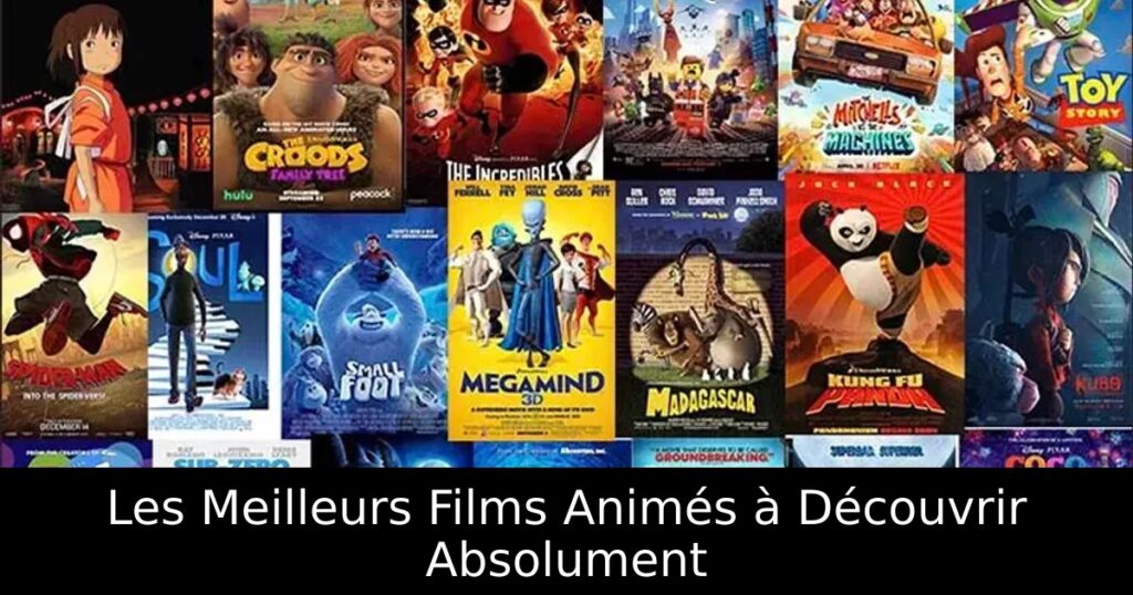 Les Meilleurs Films Animés à Découvrir Absolument