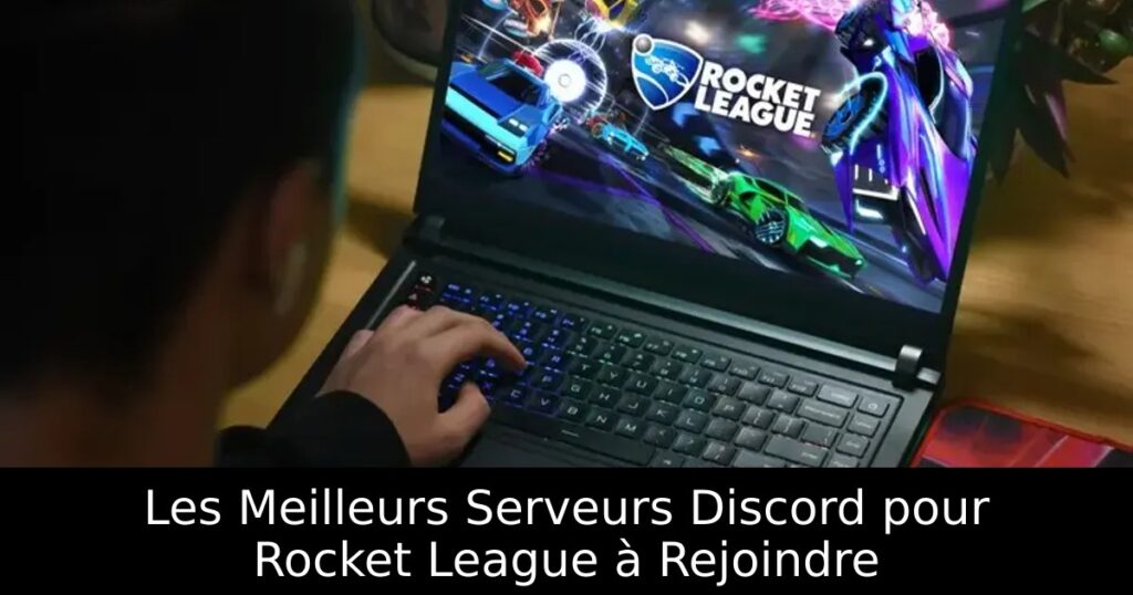 Les Meilleurs Serveurs Discord pour Rocket League à Rejoindre