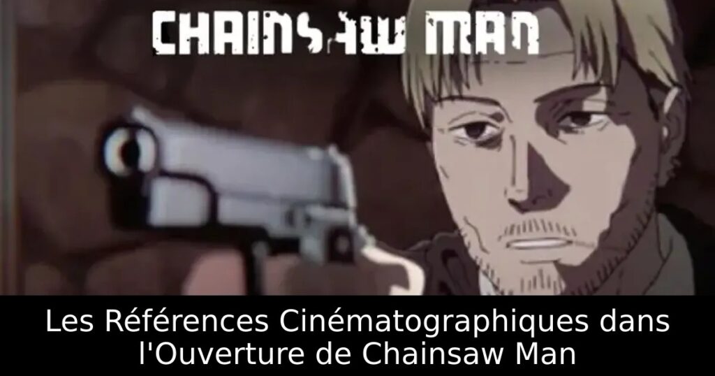 Les Références Cinématographiques dans l&rsquo;Ouverture de Chainsaw Man