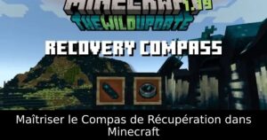 Maîtriser le Compas de Récupération dans Minecraft
