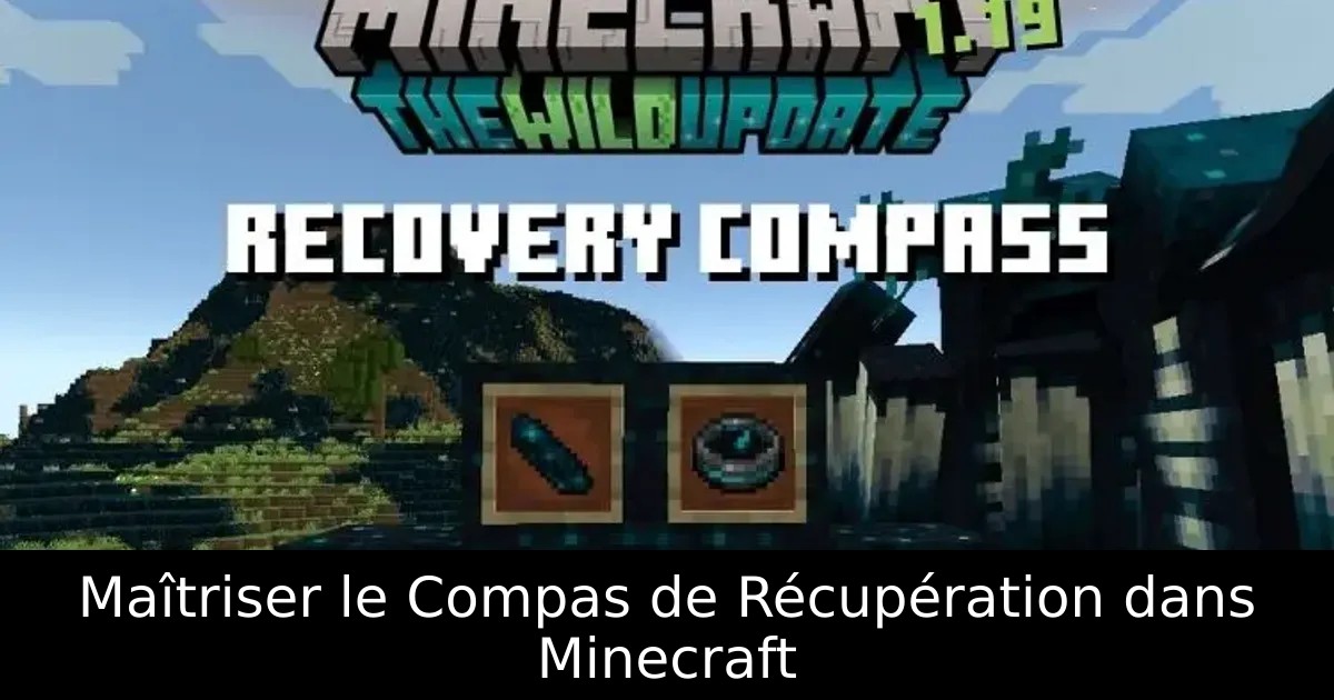 Maîtriser le Compas de Récupération dans Minecraft