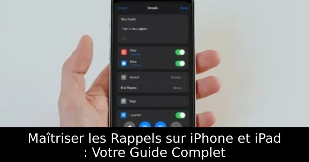 Maîtriser les Rappels sur iPhone et iPad : Votre Guide Complet