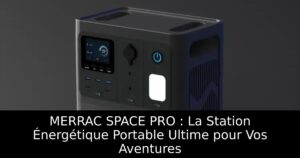 MERRAC SPACE PRO : La Station Énergétique Portable Ultime pour Vos Aventures