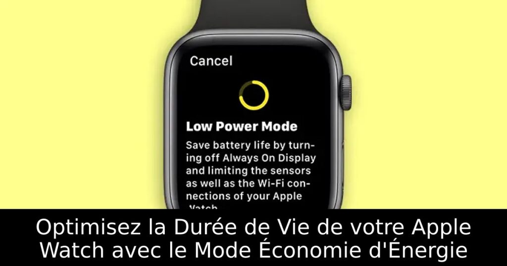 Optimisez la Durée de Vie de votre Apple Watch avec le Mode Économie d&rsquo;Énergie