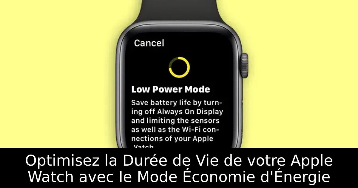 Optimisez la Durée de Vie de votre Apple Watch avec le Mode Économie d&rsquo;Énergie