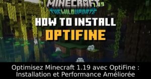 Optimisez Minecraft 1.19 avec OptiFine : Installation et Performance Améliorée