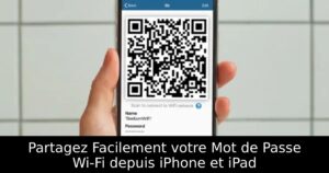 Partagez Facilement votre Mot de Passe Wi-Fi depuis iPhone et iPad