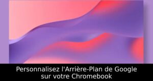 Personnalisez l&rsquo;Arrière-Plan de Google sur votre Chromebook