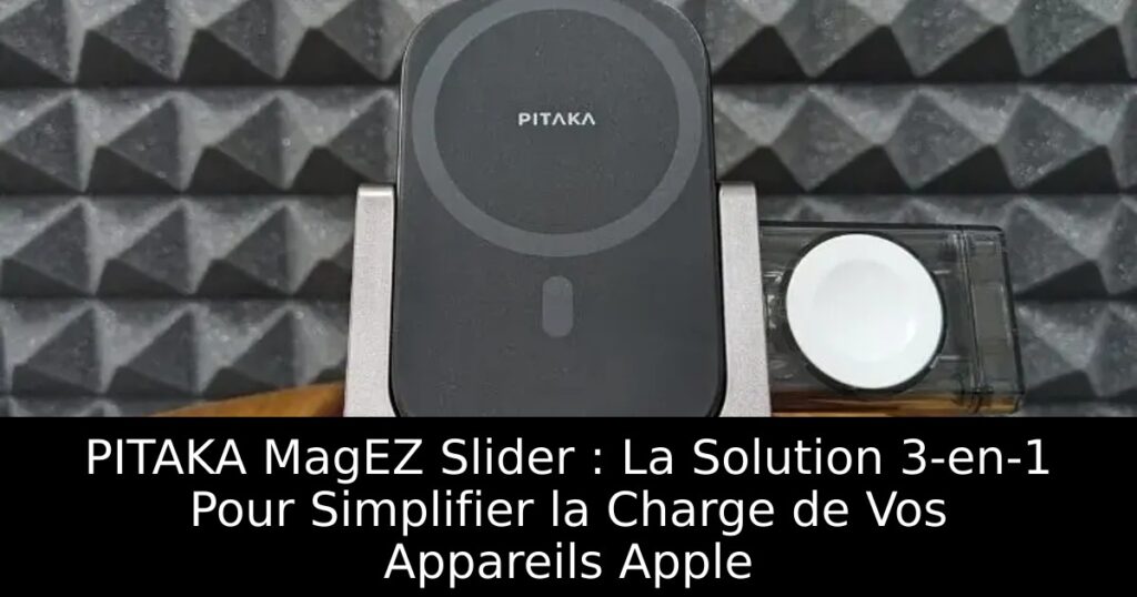 PITAKA MagEZ Slider : La Solution 3-en-1 Pour Simplifier la Charge de Vos Appareils Apple