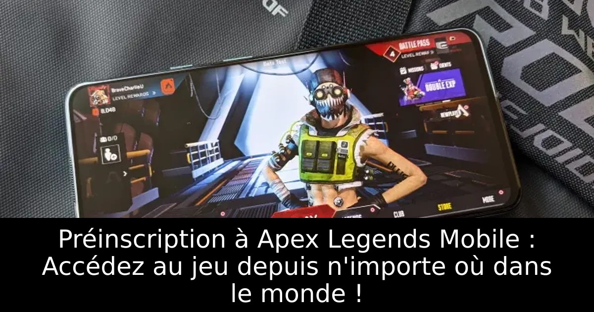 Préinscription à Apex Legends Mobile : Accédez au jeu depuis n&rsquo;importe où dans le monde !
