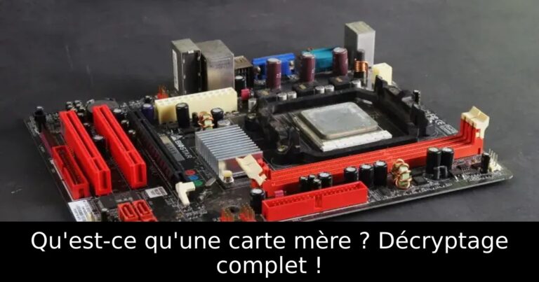 Qu&rsquo;est-ce qu&rsquo;une carte mère ? Décryptage complet !
