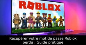 Récupérer votre mot de passe Roblox perdu : Guide pratique