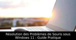 Résolution des Problèmes de Souris sous Windows 11 : Guide Pratique