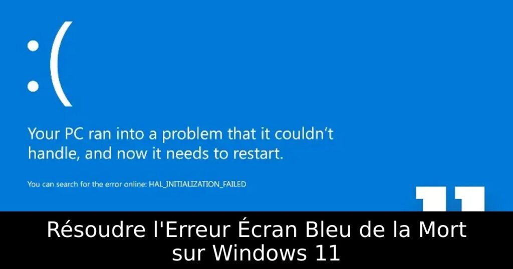 Résoudre l&rsquo;Erreur Écran Bleu de la Mort sur Windows 11