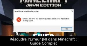 Résoudre l&rsquo;Erreur JNI dans Minecraft : Guide Complet