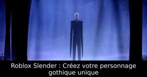 Roblox Slender : Créez votre personnage gothique unique