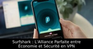 Surfshark : L&rsquo;Alliance Parfaite entre Économie et Sécurité en VPN
