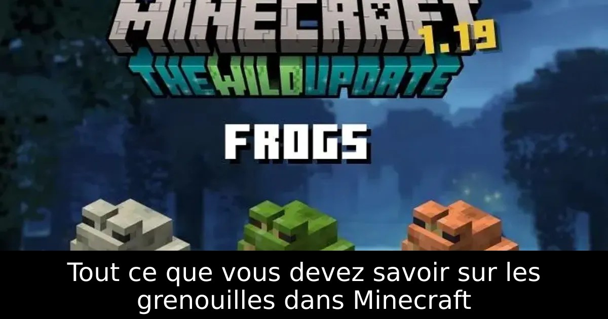 Tout ce que vous devez savoir sur les grenouilles dans Minecraft