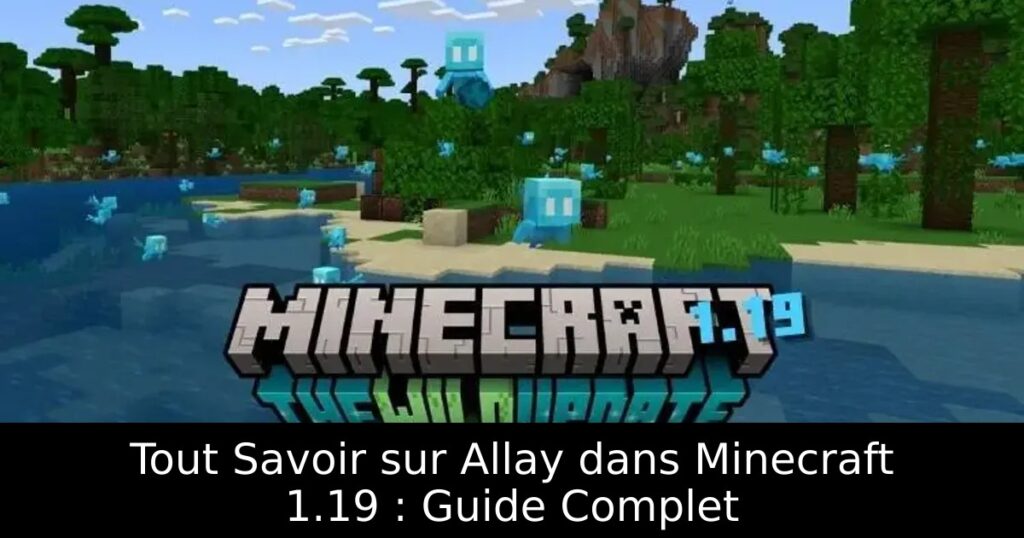 Tout Savoir sur Allay dans Minecraft 1.19 : Guide Complet