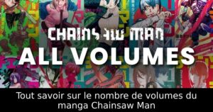 Tout savoir sur le nombre de volumes du manga Chainsaw Man