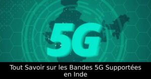 Tout Savoir sur les Bandes 5G Supportées en Inde