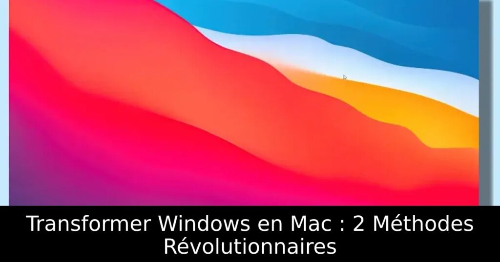 Transformer Windows en Mac : 2 Méthodes Révolutionnaires