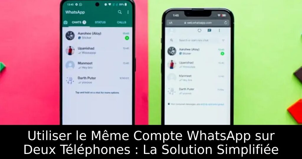 Utiliser le Même Compte WhatsApp sur Deux Téléphones : La Solution Simplifiée
