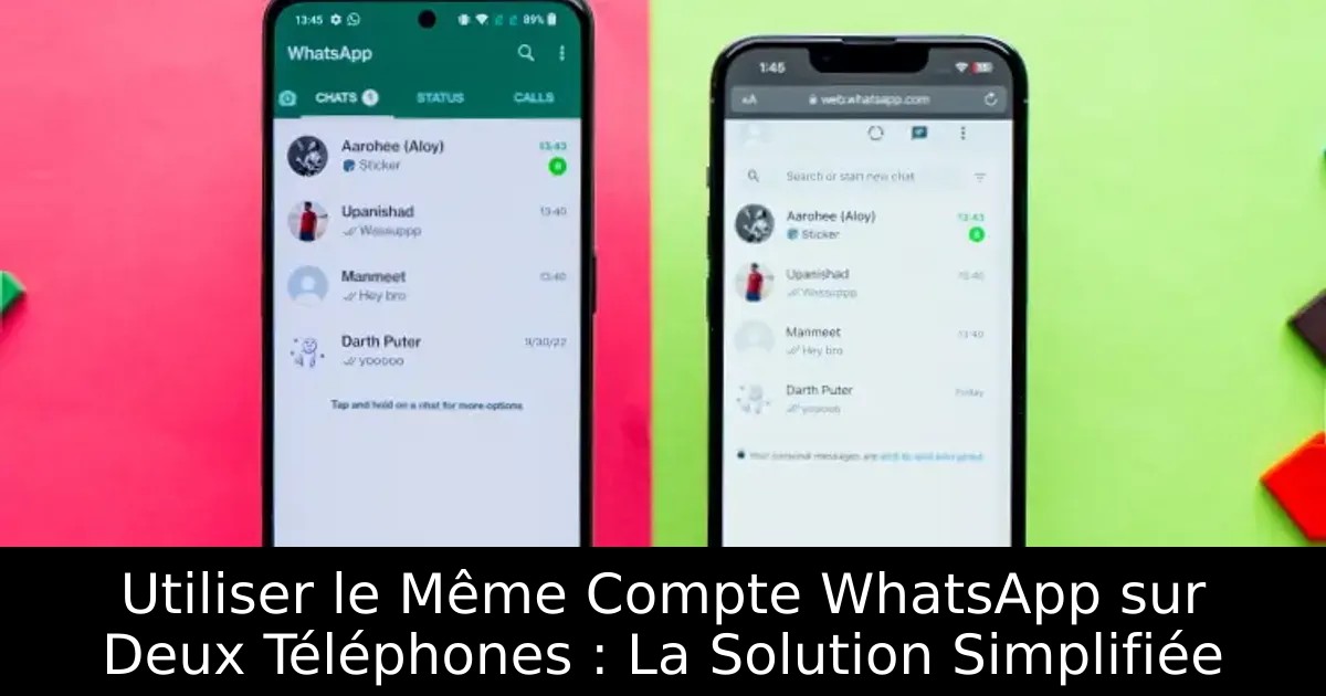 Utiliser le Même Compte WhatsApp sur Deux Téléphones : La Solution Simplifiée