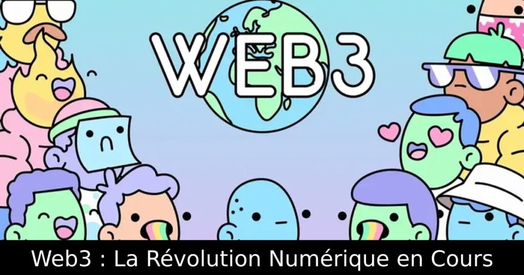 Web3 : La Révolution Numérique en Cours