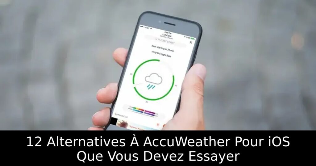12 Alternatives À AccuWeather Pour iOS Que Vous Devez Essayer