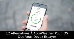 12 Alternatives À AccuWeather Pour iOS Que Vous Devez Essayer