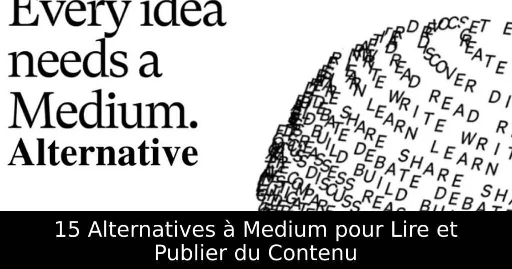 15 Alternatives à Medium pour Lire et Publier du Contenu