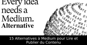 15 Alternatives à Medium pour Lire et Publier du Contenu