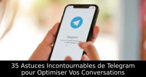 35 Astuces Incontournables de Telegram pour Optimiser Vos Conversations