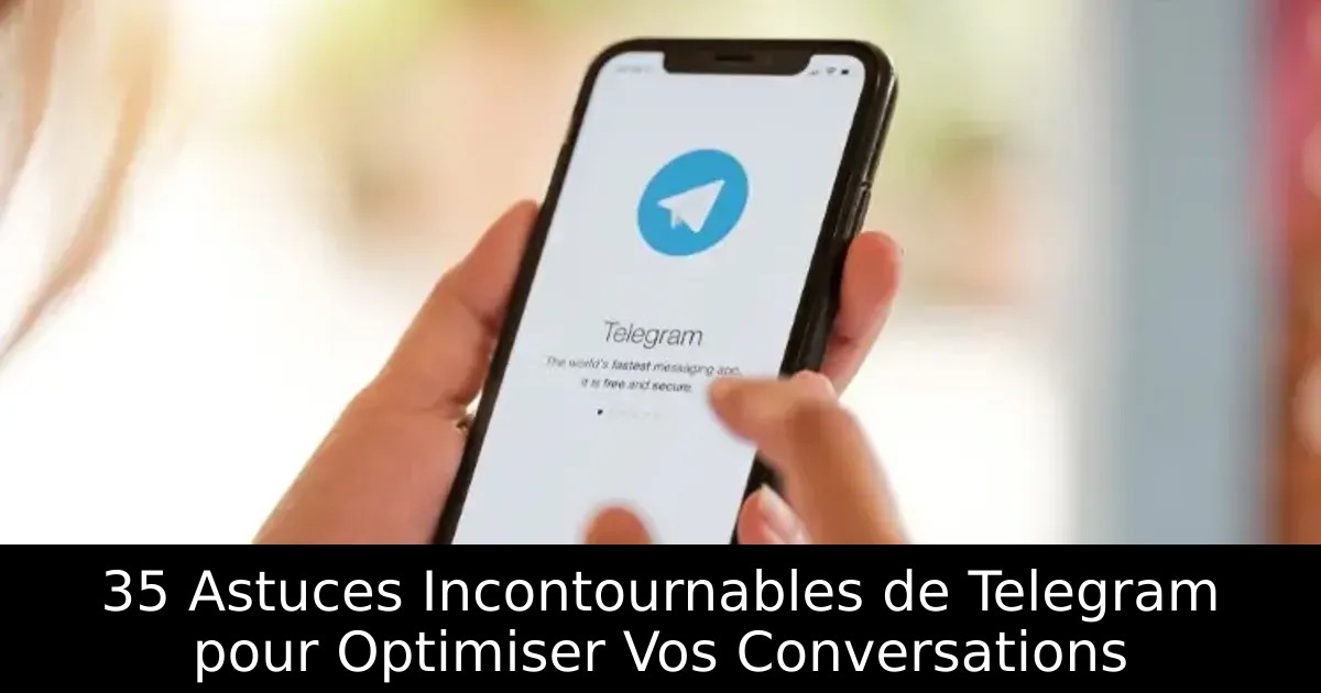 35 Astuces Incontournables de Telegram pour Optimiser Vos Conversations