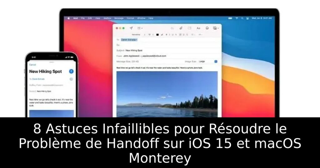 8 Astuces Infaillibles pour Résoudre le Problème de Handoff sur iOS 15 et macOS Monterey