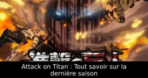 Attack on Titan : Tout savoir sur la dernière saison