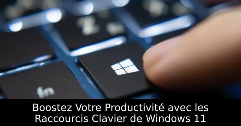 Boostez Votre Productivité avec les Raccourcis Clavier de Windows 11