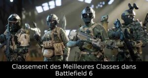Classement des Meilleures Classes dans Battlefield 6