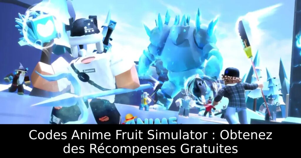 Codes Anime Fruit Simulator : Obtenez des Récompenses Gratuites