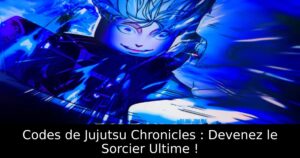 Codes de Jujutsu Chronicles : Devenez le Sorcier Ultime !